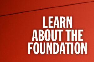 Learn About the Foundation